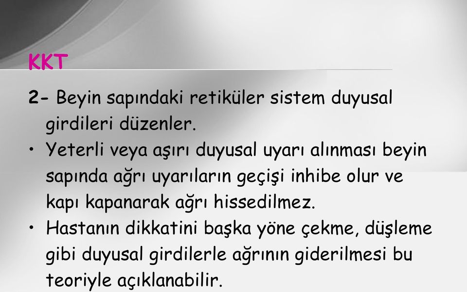 geçişi inhibe olur ve kapı kapanarak ağrı hissedilmez.