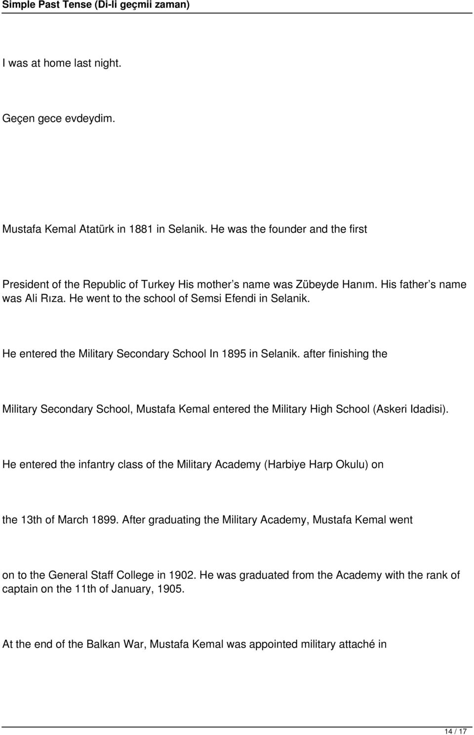 after finishing the Military Secondary School, Mustafa Kemal entered the Military High School (Askeri Idadisi).