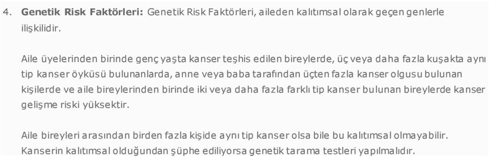 tarafından üçten fazla kanser olgusu bulunan kişilerde ve aile bireylerinden birinde iki veya daha fazla farklı tip kanser bulunan bireylerde kanser