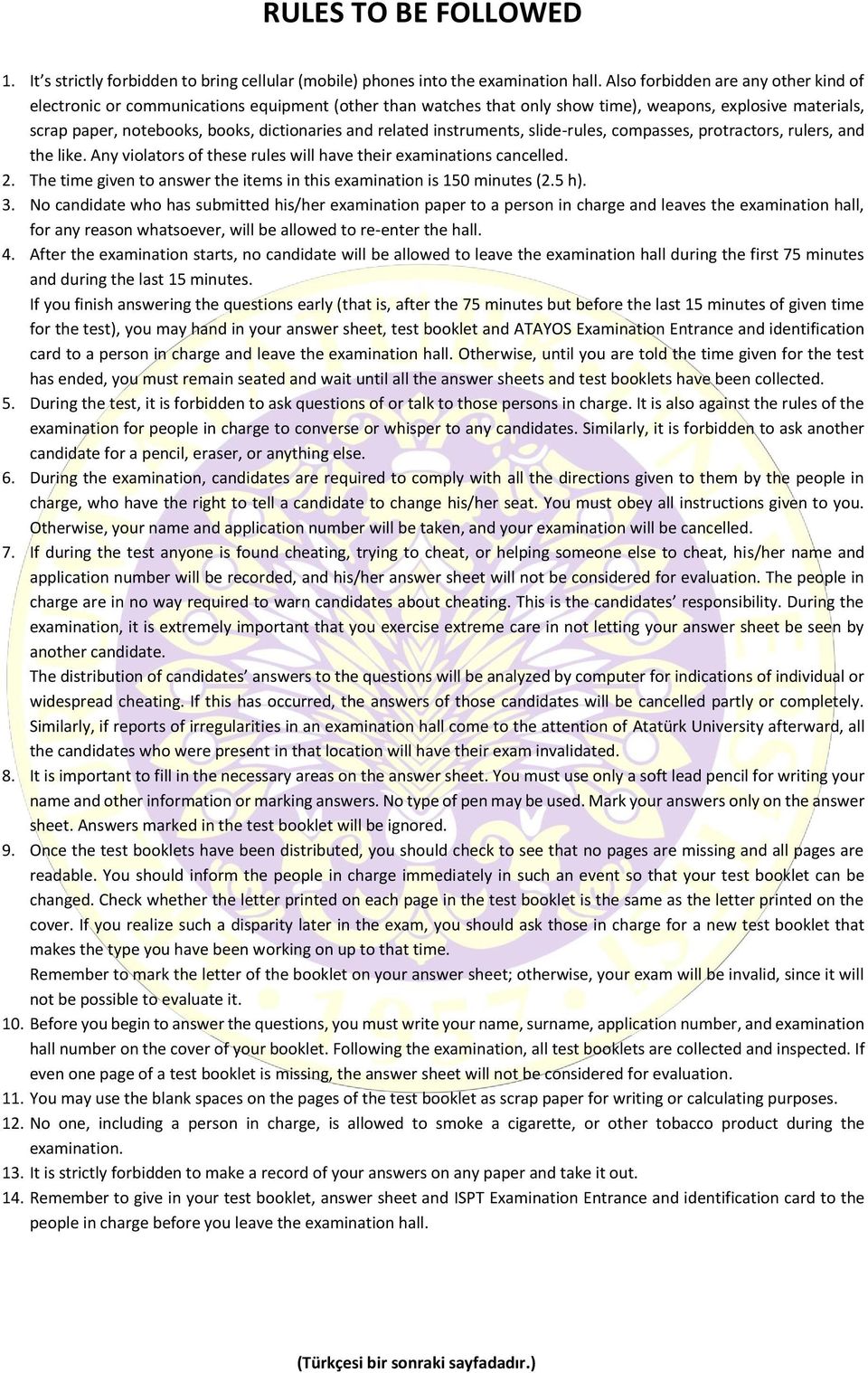 related instruments, slide-rules, compasses, protractors, rulers, and the like. Any violators of these rules will have their examinations cancelled. 2.