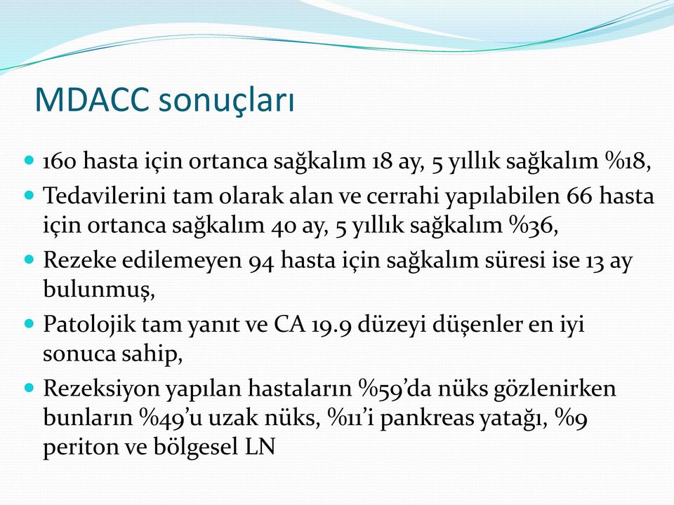 sağkalım süresi ise 13 ay bulunmuş, Patolojik tam yanıt ve CA 19.