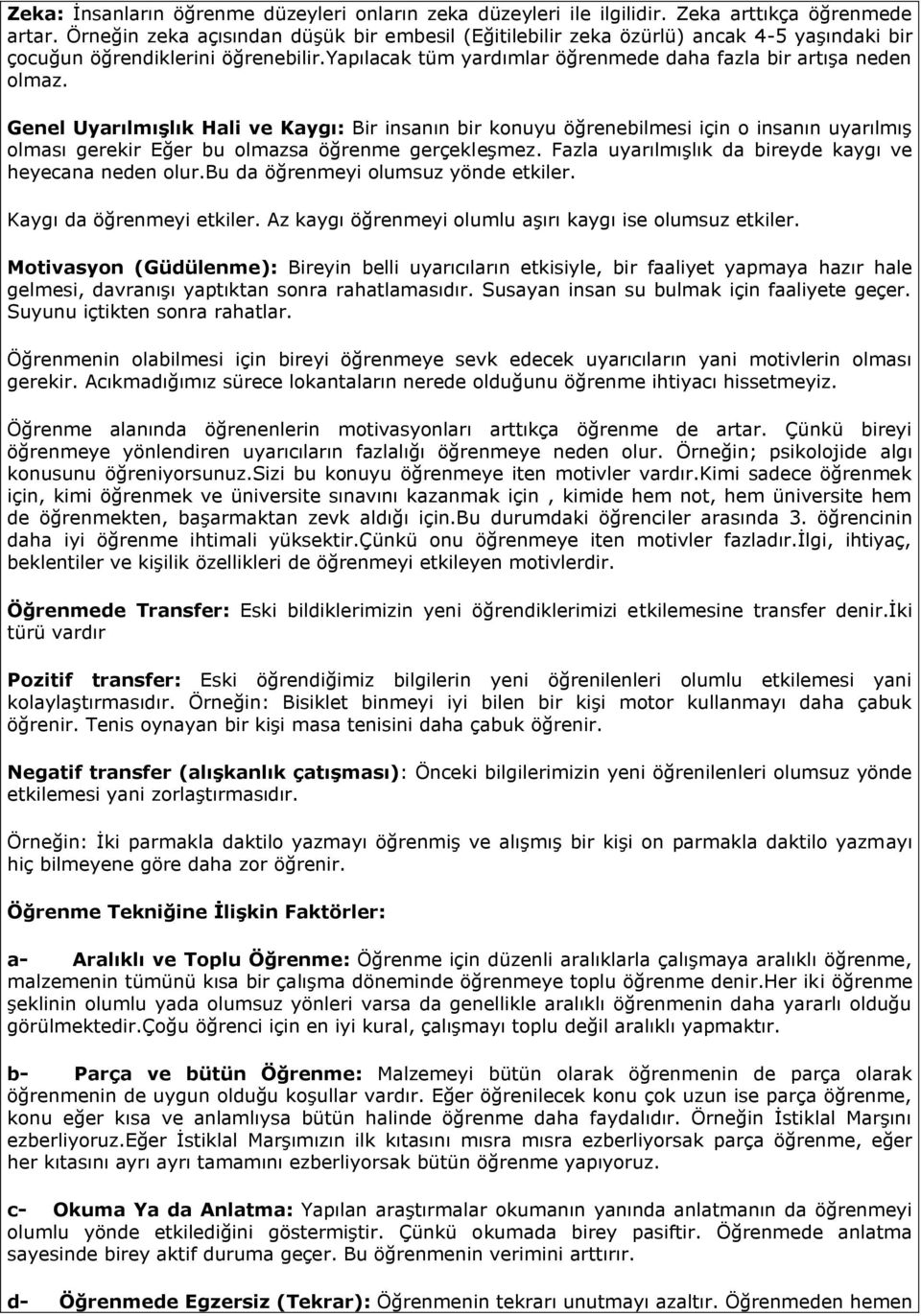 Genel UyarılmıĢlık Hali ve Kaygı: Bir insanın bir konuyu öğrenebilmesi için o insanın uyarılmış olması gerekir Eğer bu olmazsa öğrenme gerçekleşmez.