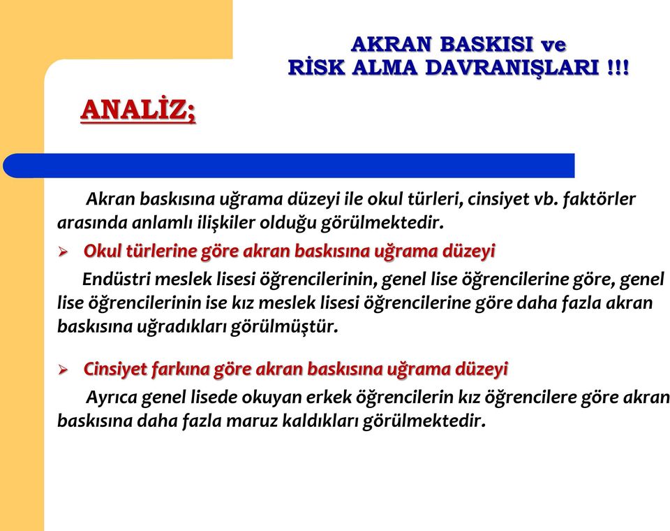 Okul türlerine göre akran baskısına uğrama düzeyi Endüstri meslek lisesi öğrencilerinin, genel lise öğrencilerine göre, genel lise öğrencilerinin