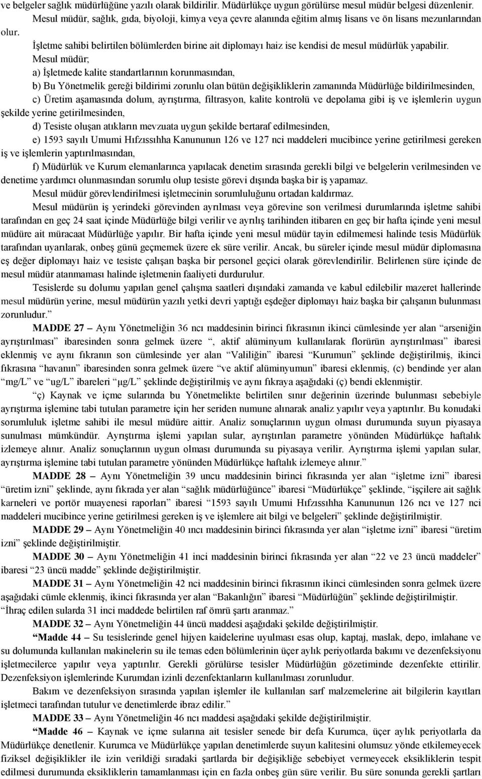 İşletme sahibi belirtilen bölümlerden birine ait diplomayı haiz ise kendisi de mesul müdürlük yapabilir.