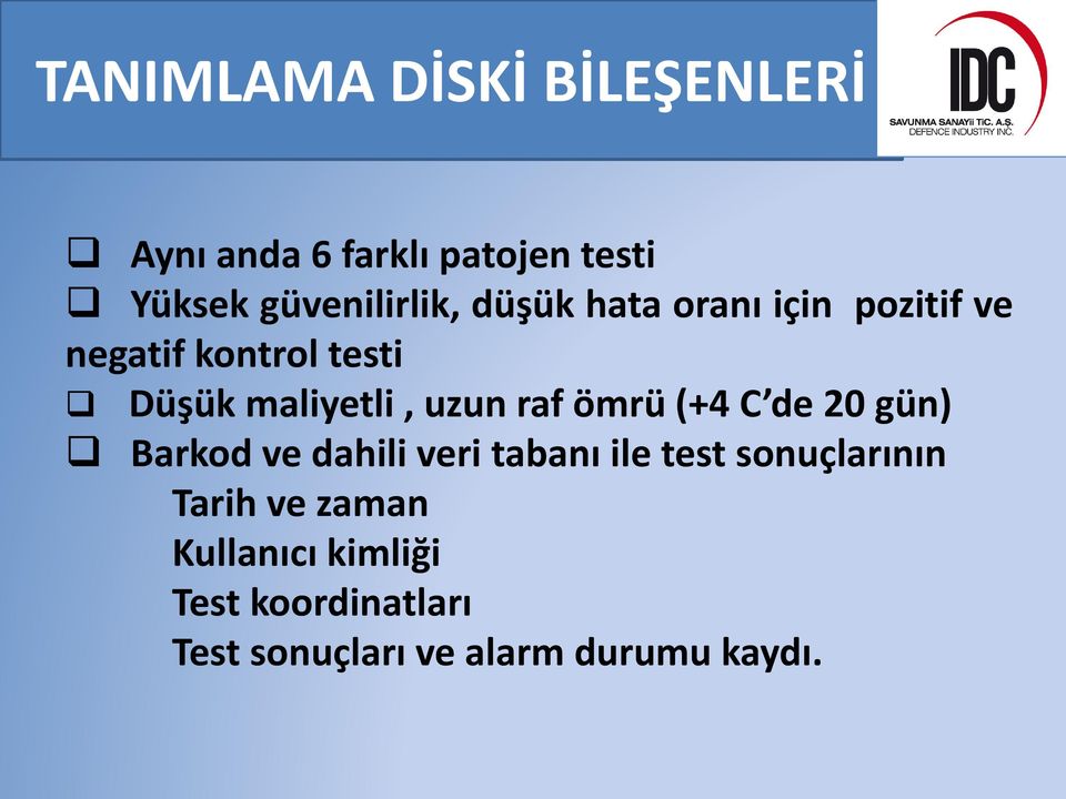 ömrü (+4 C de 20 gün) Barkod ve dahili veri tabanı ile test sonuçlarının Tarih ve