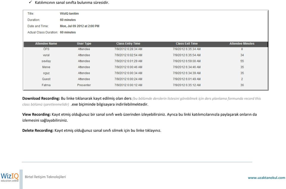 formunda record this class bölümü işaretlenmelidir).exe biçiminde bilgisayara indirilebilmektedir.