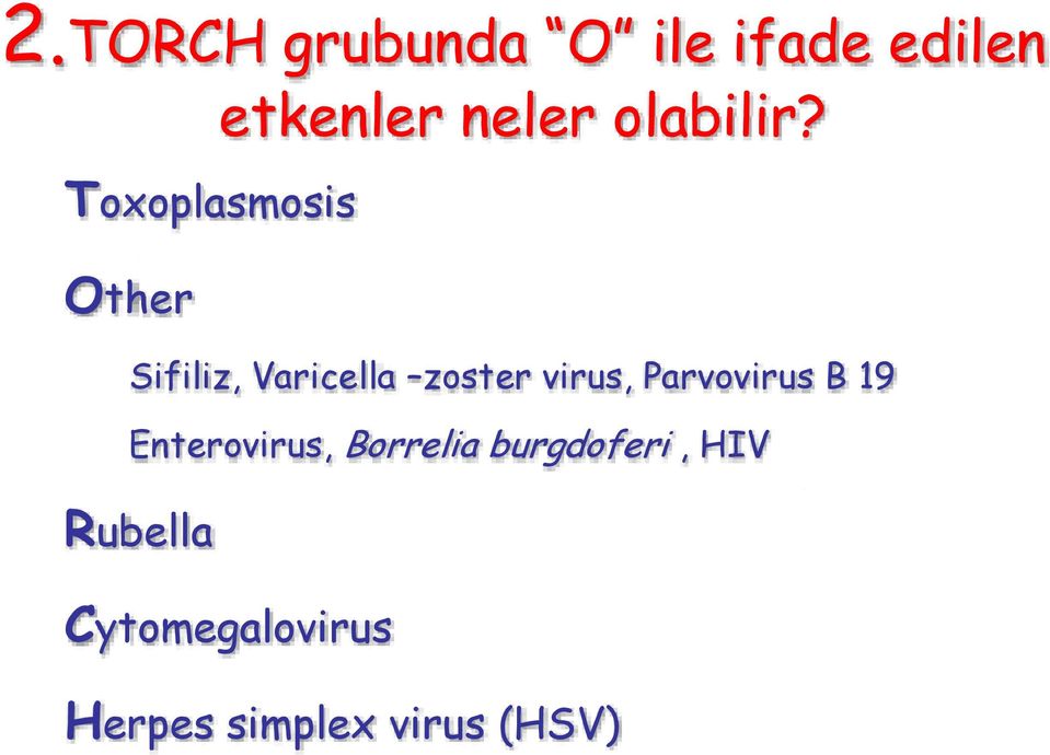 Toxoplasmosis Other Sifiliz, Varicella zoster virus,