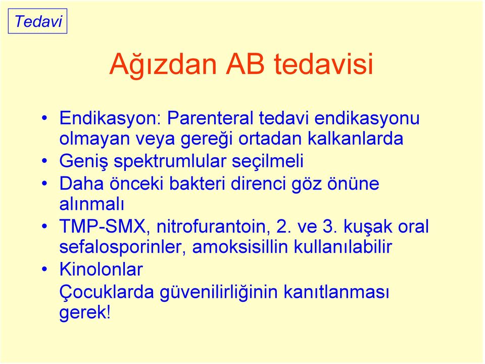 direnci göz önüne alınmalı TMP-SMX, nitrofurantoin, 2. ve 3.