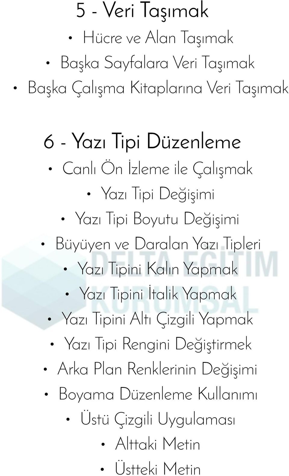 Yazı Tipleri Yazı Tipini Kalın Yapmak Yazı Tipini İtalik Yapmak Yazı Tipini Altı Çizgili Yapmak Yazı Tipi Rengini