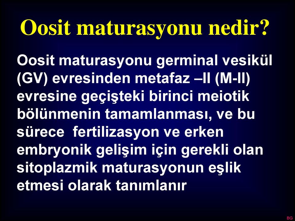 evresine geçişteki birinci meiotik bölünmenin tamamlanması, ve bu