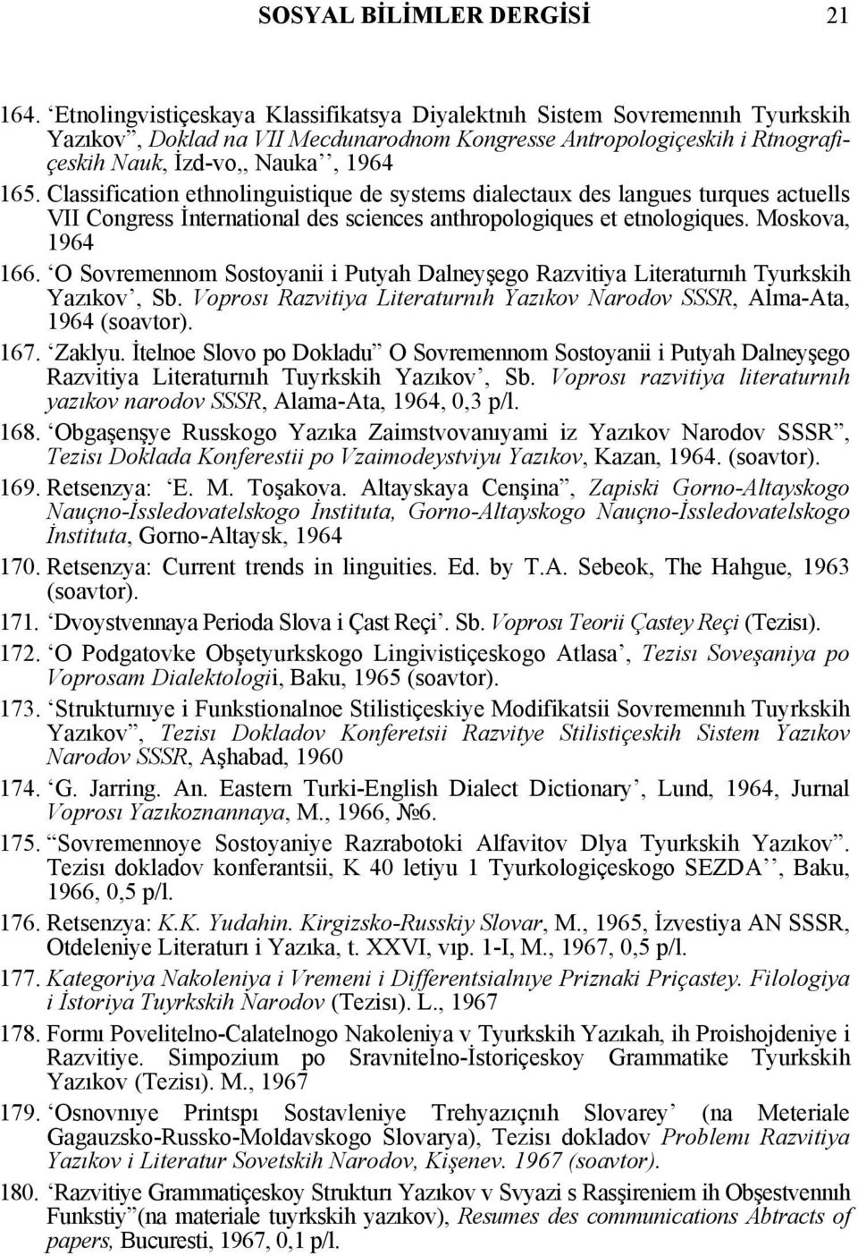 Classification ethnolinguistique de systems dialectaux des langues turques actuells VII Congress İnternational des sciences anthropologiques et etnologiques. Moskova, 1964 166.