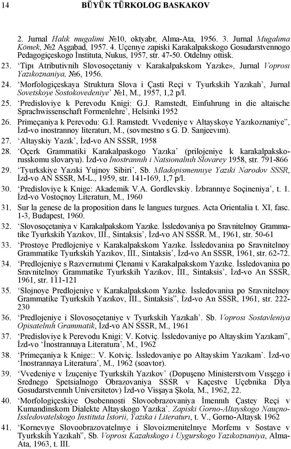 Tipı Atributivnih Slovosoçetaniy v Karakalpakskom Yazıke», Jurnal Voprosı Yazıkoznaniya, 6, 1956. 24.