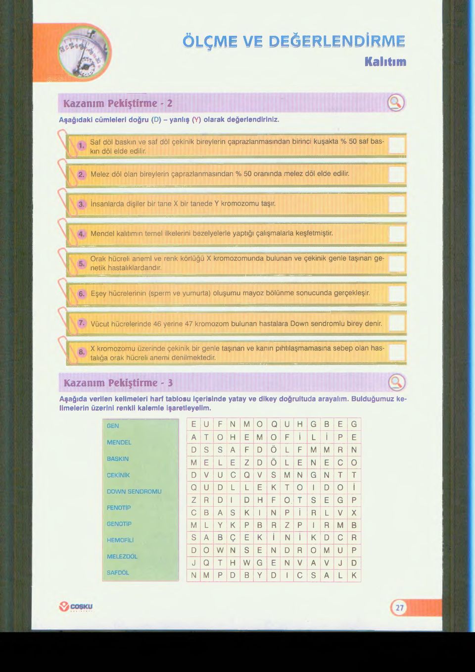 Melez döl olan bireylerin çaprazlanmasından % 50 oranında melez döl elde edilir. WWIIWWIWIMIMnTOWII) 3. İnsanlarda dişiler bir tane X bir tanede Y kromozomu taşır.