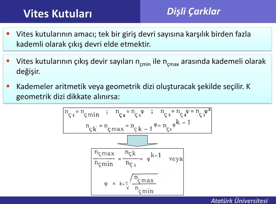 Vites kutularının çıkış devir sayıları n çmin ile n çmax arasında kademeli olarak