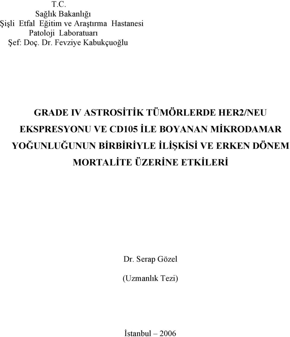 Fevziye Kabukçuoğlu GRADE IV ASTROSİTİK TÜMÖRLERDE HER2/NEU EKSPRESYONU VE CD105