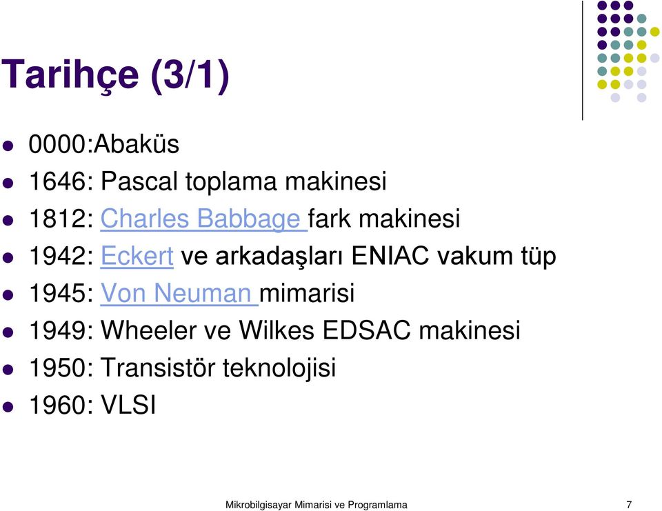 1945: Von Neuman mimarisi 1949: Wheeler ve Wilkes EDSAC makinesi 1950: