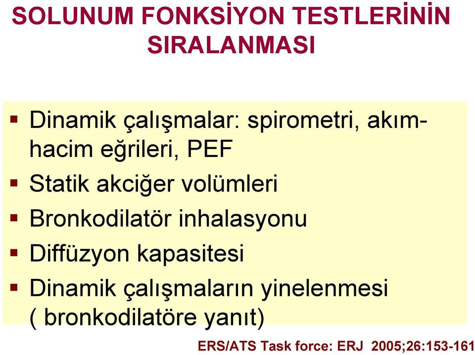 Bronkodilatör inhalasyonu Diffüzyon kapasitesi Dinamik