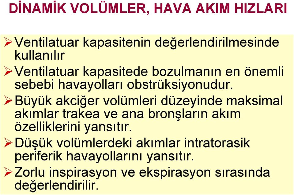 Büyük akciğer volümleri düzeyinde maksimal akımlar trakea ve ana bronşların akım özelliklerini