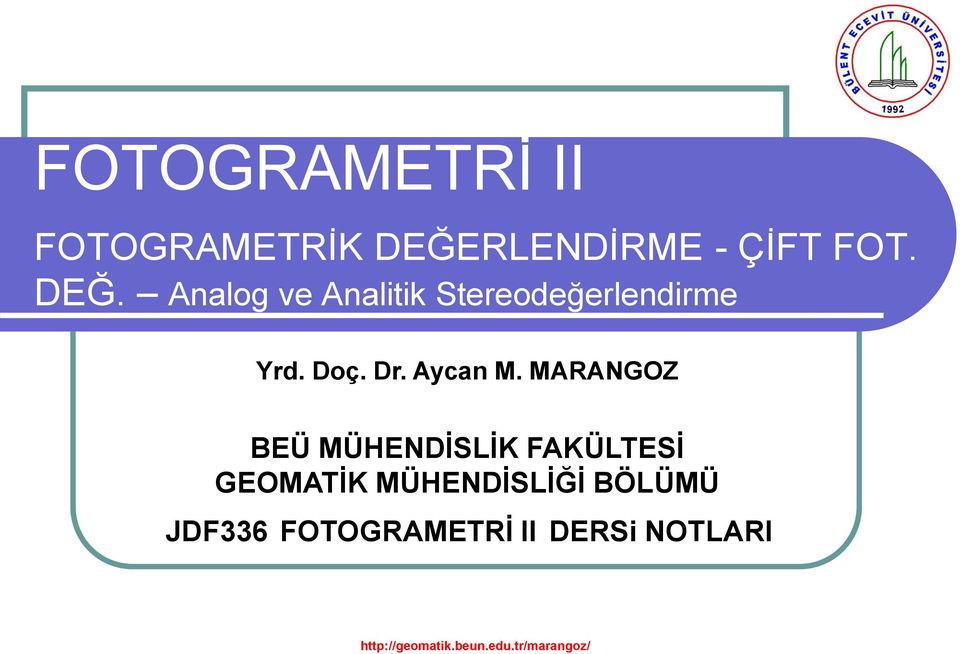 MÜHENDİSLİK FAKÜLTESİ GEOMATİK MÜHENDİSLİĞİ BÖLÜMÜ JDF336