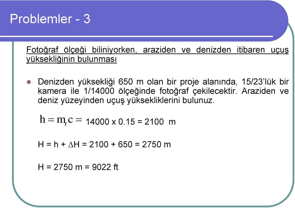 kamera ile 1/14000 ölçeğinde fotoğraf çekilecektir.