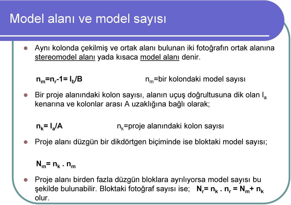 uzaklığına bağlı olarak; n k = l a /A n k =proje alanındaki kolon sayısı Proje alanı düzgün bir dikdörtgen biçiminde ise bloktaki model sayısı; N m = n k.