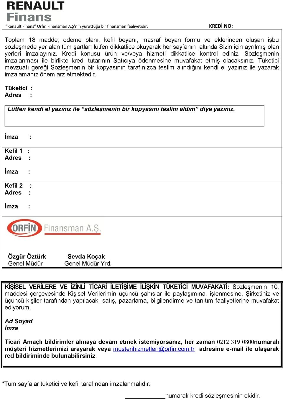 Tüketici mevzuatı gereği Sözleşmenin bir kopyasının tarafınızca teslim alındığını kendi el yazınız ile yazarak imzalamanız önem arz etmektedir.