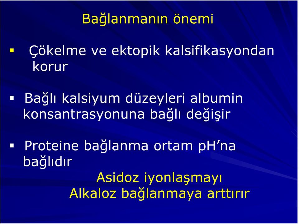 albumin konsantrasyonuna bağlı değişir Proteine