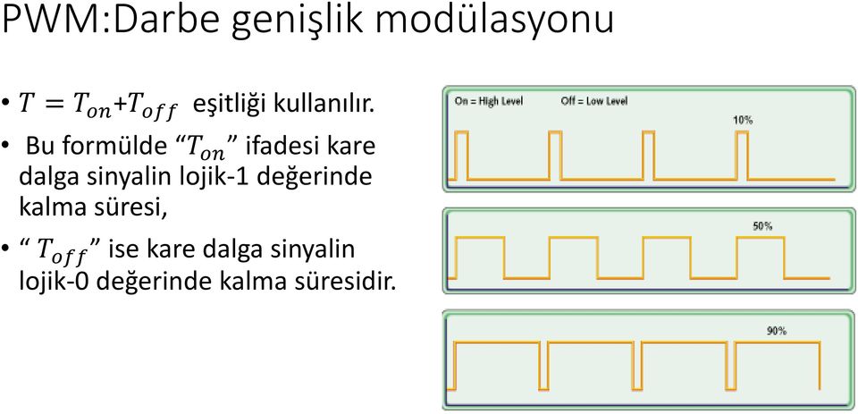 Bu formülde T on ifadesi kare dalga sinyalin lojik-1