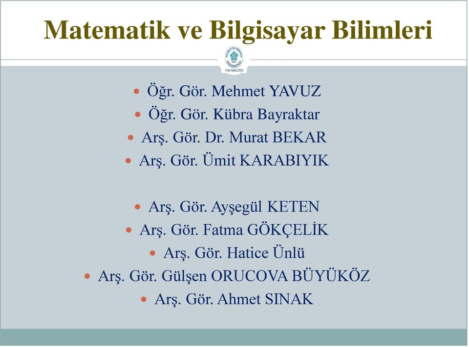 Gör. Ayşegül KETEN Arş. Gör. Fatma GÖKÇELİK Arş. Gör. Hatice Ünlü Arş.