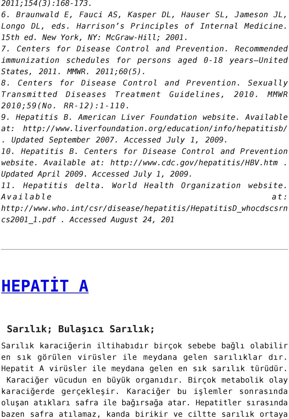 Sexually Transmitted Diseases Treatment Guidelines, 2010. MMWR 2010;59(No. RR-12):1-110. 9. Hepatitis B. American Liver Foundation website. Available at: http://www.liverfoundation.