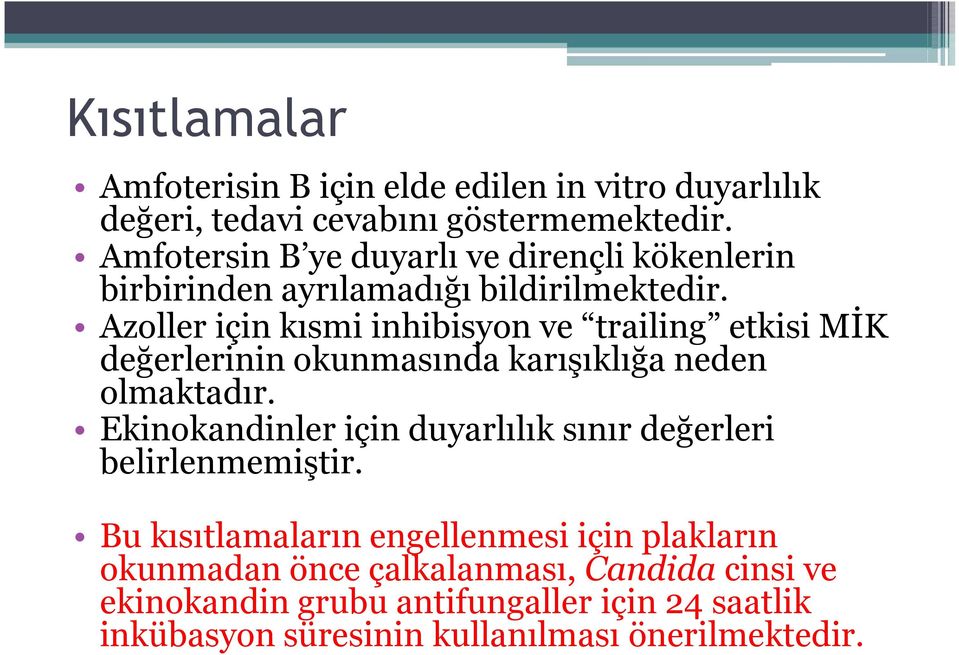 Azoller için kısmi inhibisyon ve trailing etkisi MİK değerlerinin okunmasında karışıklığa neden olmaktadır.