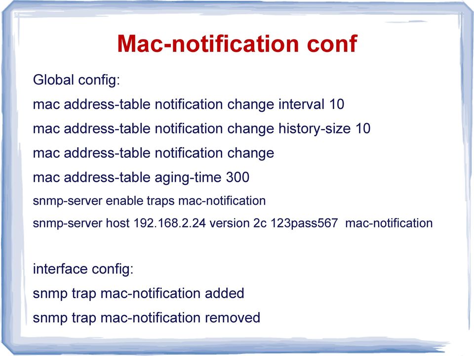 address-table aging-time 300 snmp-server enable traps mac-notification snmp-server host 192.