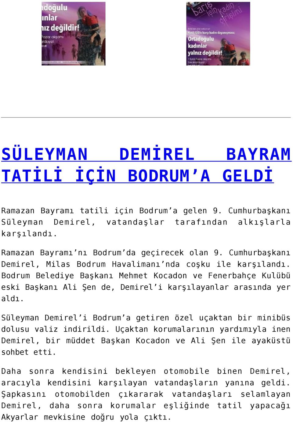 Bodrum Belediye Başkanı Mehmet Kocadon ve Fenerbahçe Kulübü eski Başkanı Ali Şen de, Demirel i karşılayanlar arasında yer aldı.