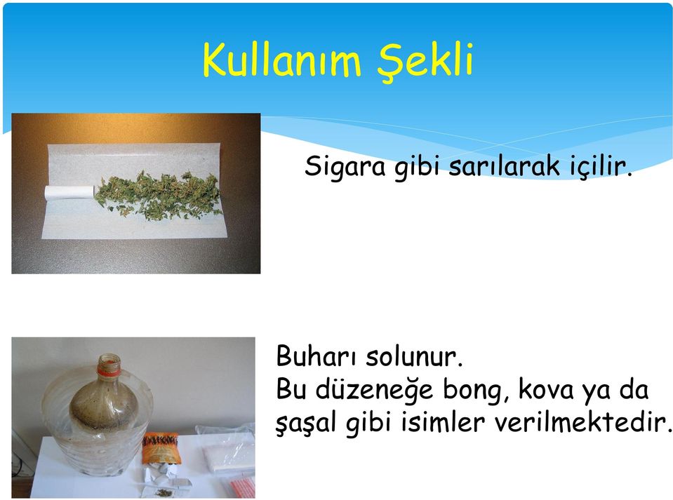 Buharı solunur.