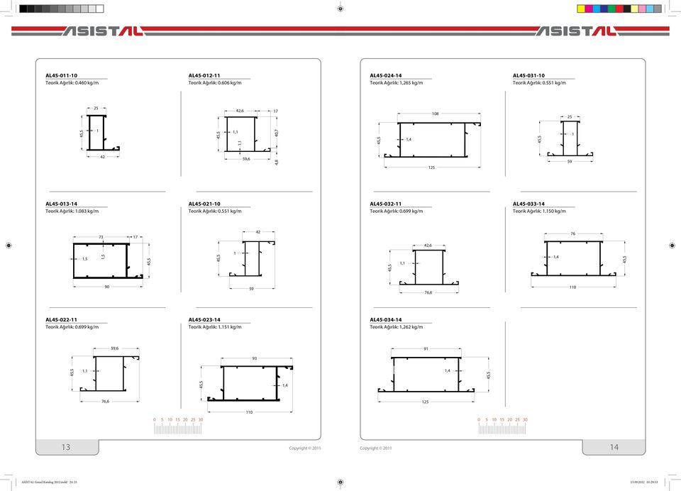 551 kg/m AL45-032-11 Teorik Ağırlık: 0.699 kg/m AL45-033-14 Teorik Ağırlık: 1.