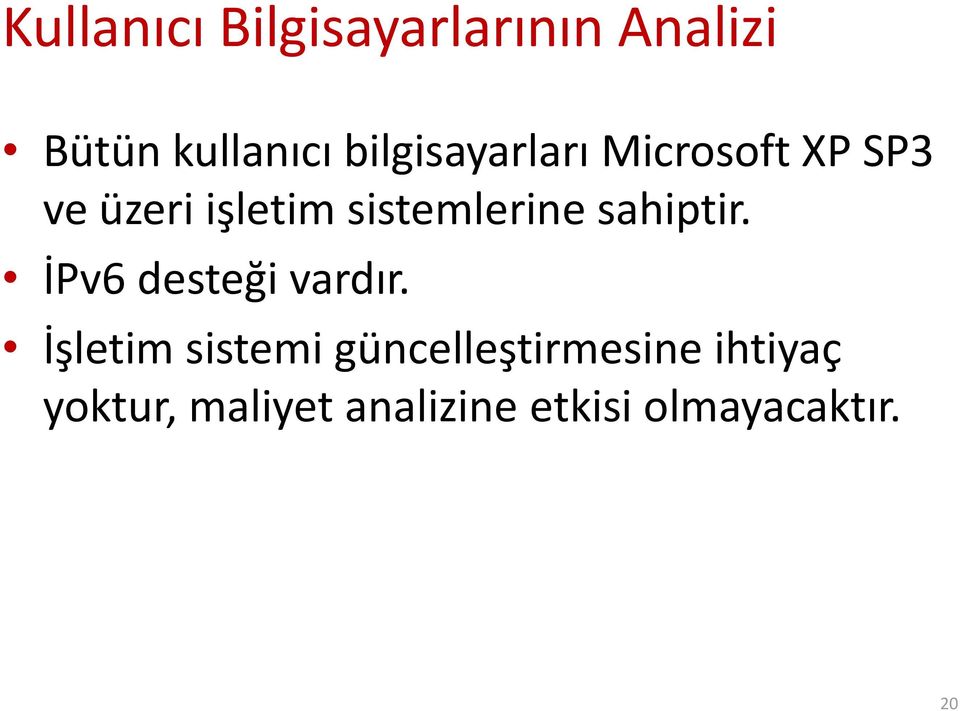 sistemlerine sahiptir. İPv6 desteği vardır.