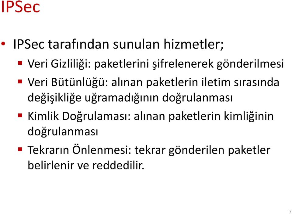 değişikliğe uğramadığının doğrulanması Kimlik Doğrulaması: alınan paketlerin