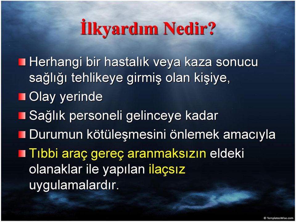 olan kişiye, Olay yerinde Sağlık personeli gelinceye kadar