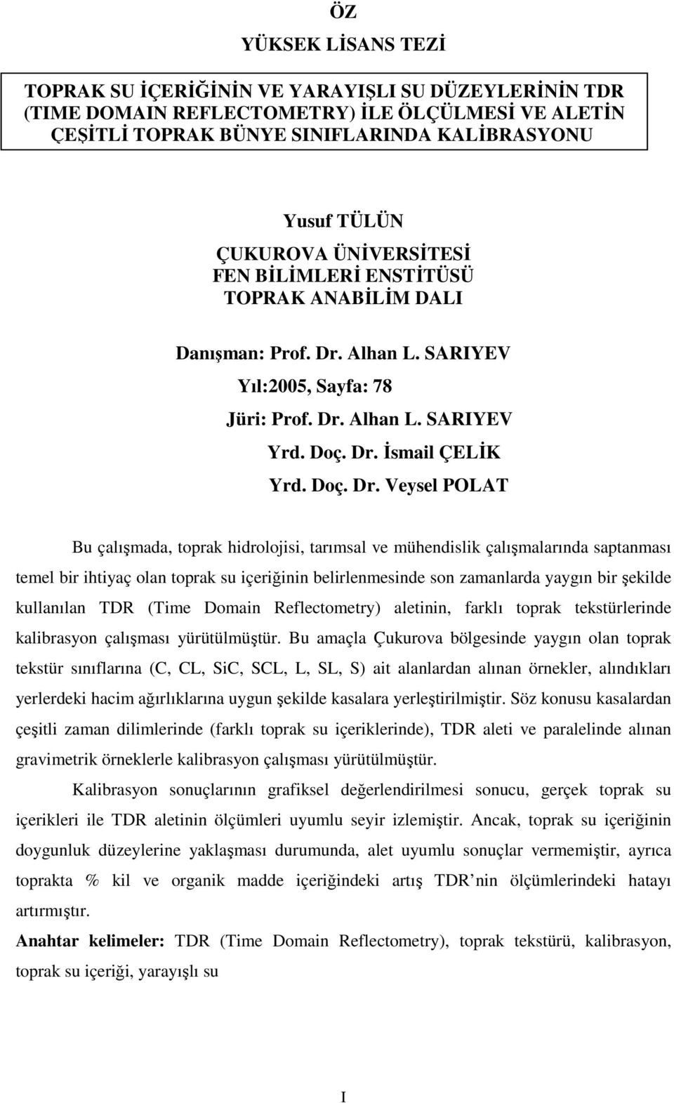 Alhan L. SARIYEV Yıl:2005, Sayfa: 78 Jüri: Prof. Dr.