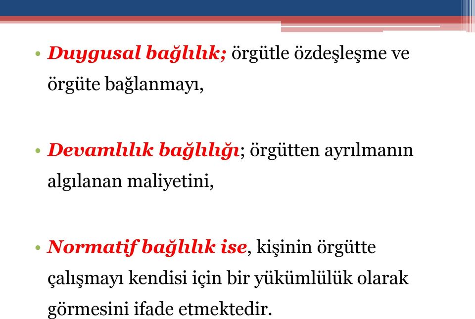 algılanan maliyetini, Normatif bağlılık ise, kişinin