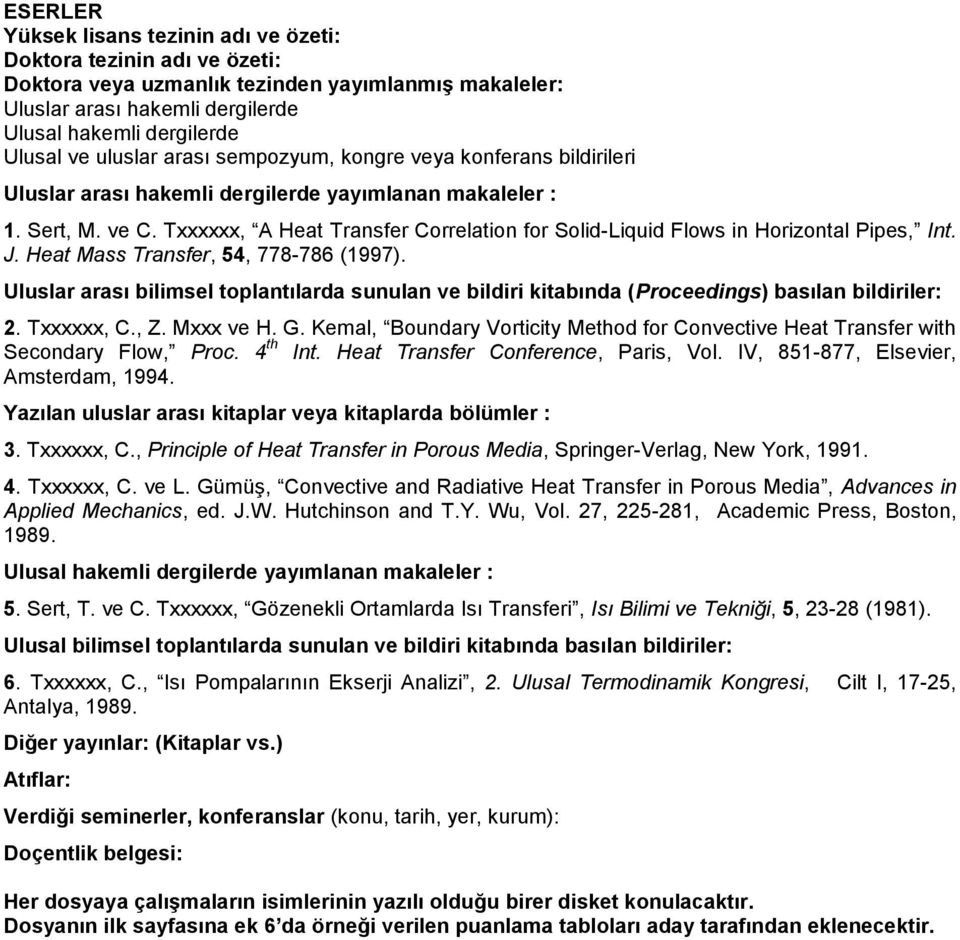 Txxxxxx, A Heat Transfer Correlation for Solid-Liquid Flows in Horizontal Pipes, Int. J. Heat Mass Transfer, 54, 778-786 (1997).