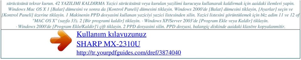 1 Makinenin PPD dosyasini kullanan yaziciyi yazici listesinden silin. Yazici listesini görüntülemek için bkz adim 11 ve 12 of "MAC OS X" (sayfa 33). 2 [Bir programi kaldir] tiklayin.