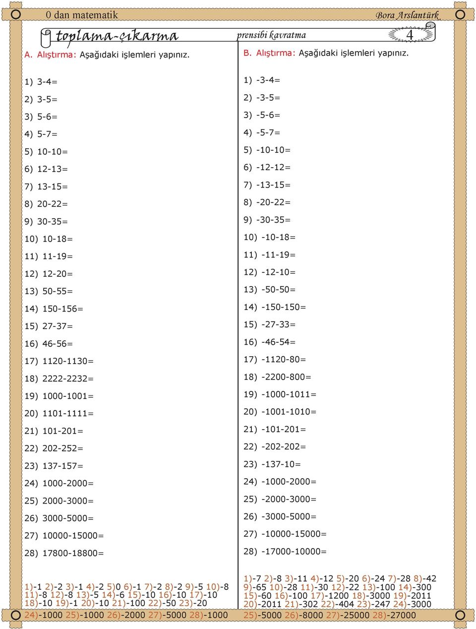 1101-1111 21) 101-201 22) 202-252 23) 137-157 24) 1000-2000 25) 2000-3000 26) 3000-5000 27) 10000-15000 28) 17800-18800 1) -3-4 2) -3-5 3) -5-6 4) -5-7 5) -10-10 6) -12-12 7) -13-15 8) -20-22 9)