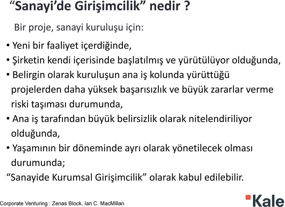 Belirgin olarak kuruluşun ana iş kolunda yürüttüğü projelerden daha yüksek başarısızlık ve büyük zararlar verme riski taşıması