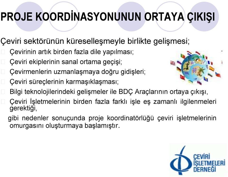 karmaşıklaşması; Bilgi teknolojilerindeki gelişmeler ile BDÇ Araçlarının ortaya çıkışı, Çeviri İşletmelerinin birden fazla