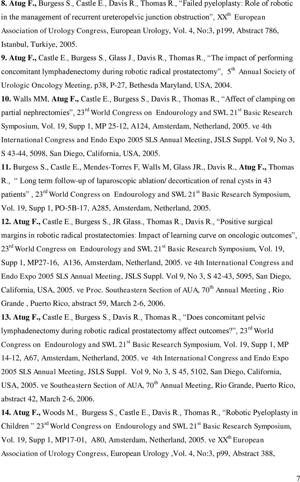 4, No:3, p199, Abstract 786, Istanbul, Turkiye, 2005. 9. Atug F., Castle E., Burgess S., Glass J., Davis R., Thomas R.