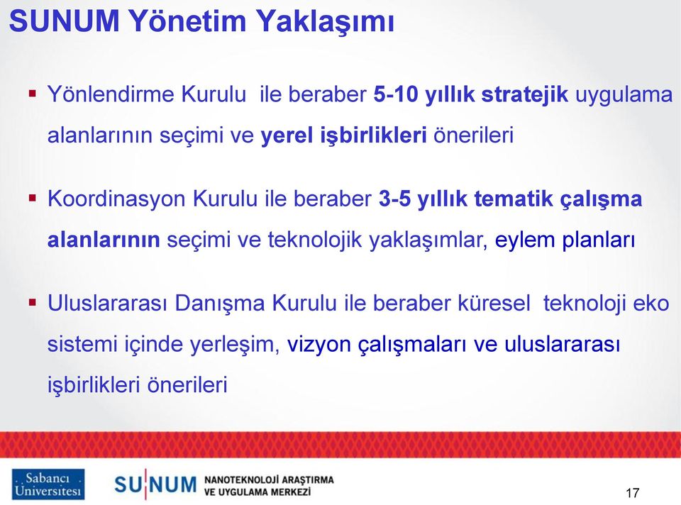 alanlarının seçimi ve teknolojik yaklaģımlar, eylem planları Uluslararası DanıĢma Kurulu ile beraber