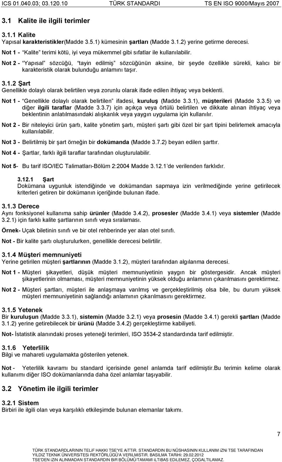 Not 2 - Yapısal sözcüğü, tayin edilmiş sözcüğünün aksine, bir şeyde özellikle sürekli, kalıcı bir karakteristik olarak bulunduğu anlamını taşır. 3.1.