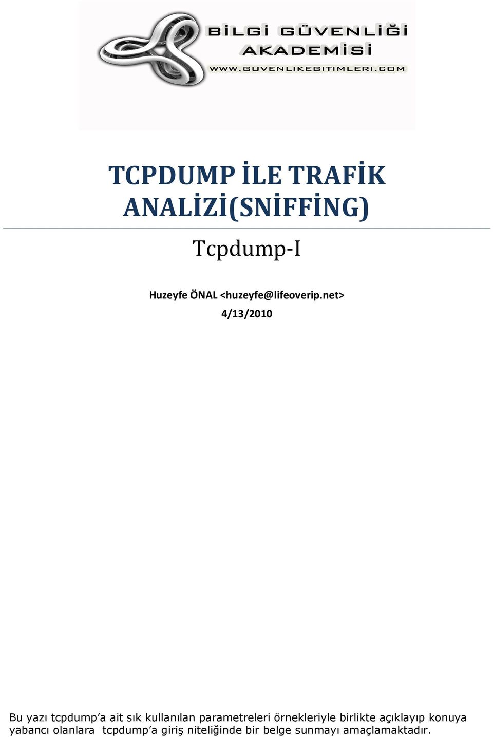 net> 4/13/2010 Bu yazı tcpdump a ait sık kullanılan parametreleri