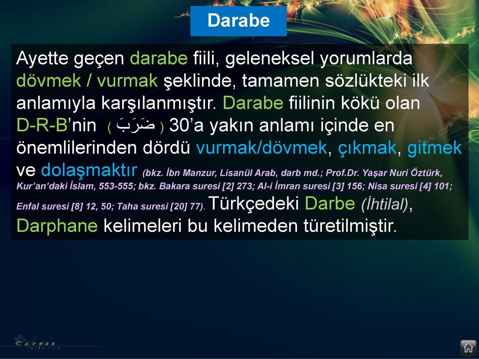 (bkz. İbn Manzur, Lisanül Arab, darb md.; Prof.Dr. Yaşar Nuri Öztürk, Kur an daki İslam, 553-555; bkz.